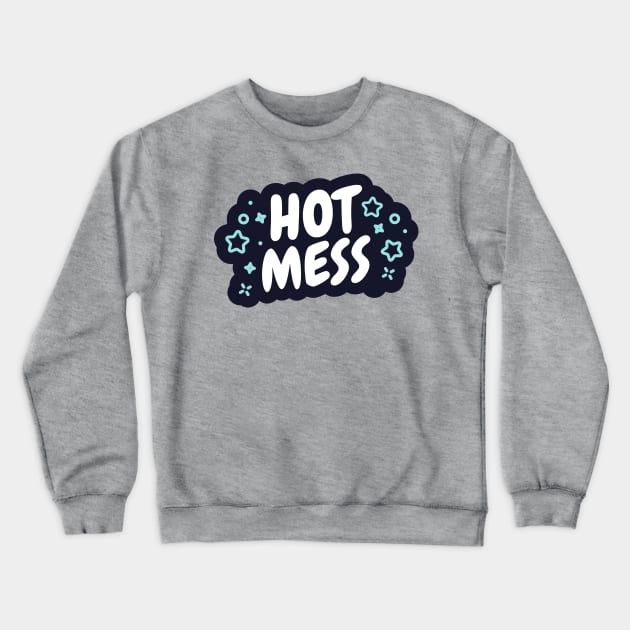 Hot Mess Crewneck Sweatshirt by zacrizy